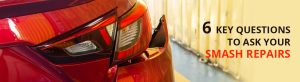 Six Key Questions to Ask your Smash Repairs Before You Hire